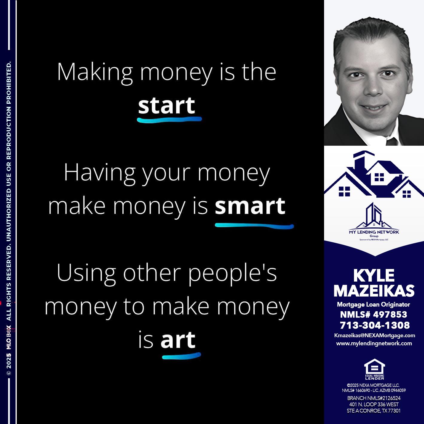 MAKING MONEY IS - Kyle Mazeikas -Branch Manager / Mortgage Advisor