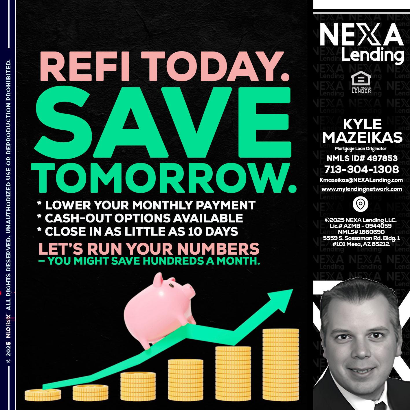 REFI TODAY SAVE TOMORROW - Kyle Mazeikas -Branch Manager / Mortgage Advisor