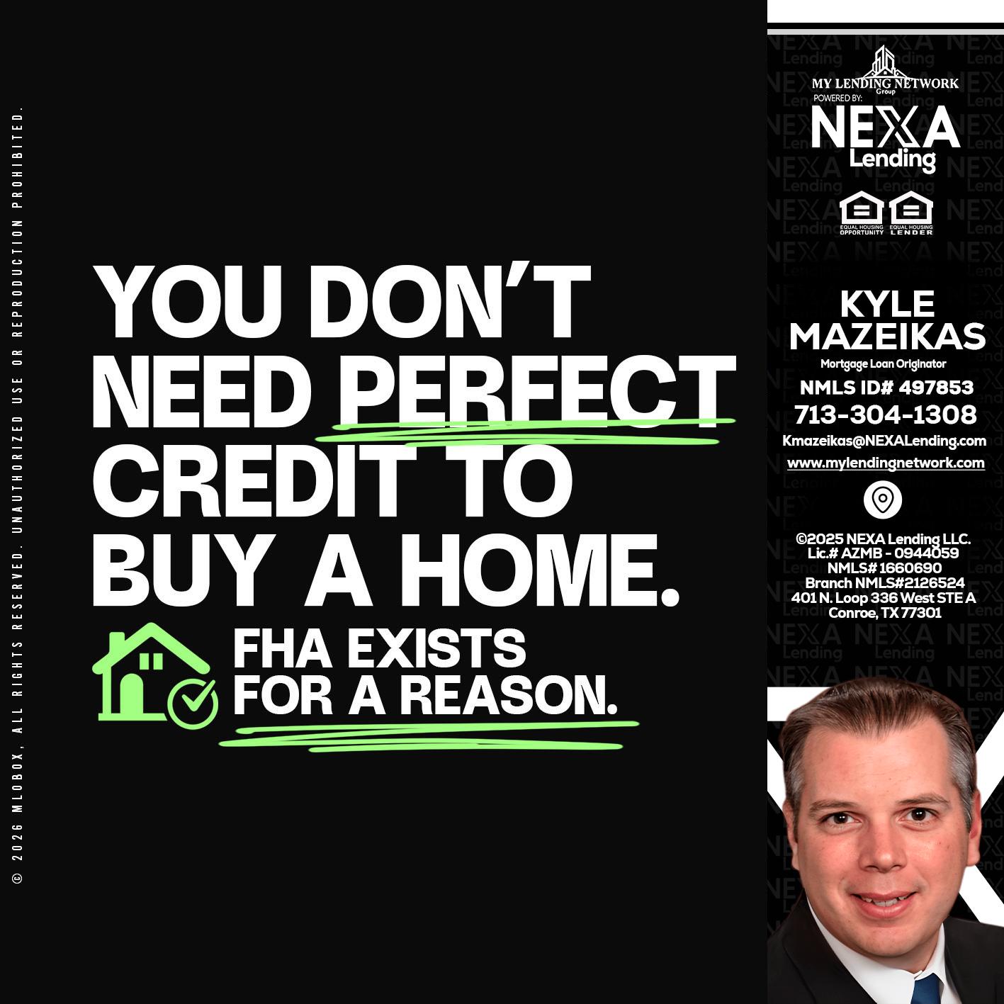 you don't need - Kyle Mazeikas -Branch Manager / Mortgage Advisor