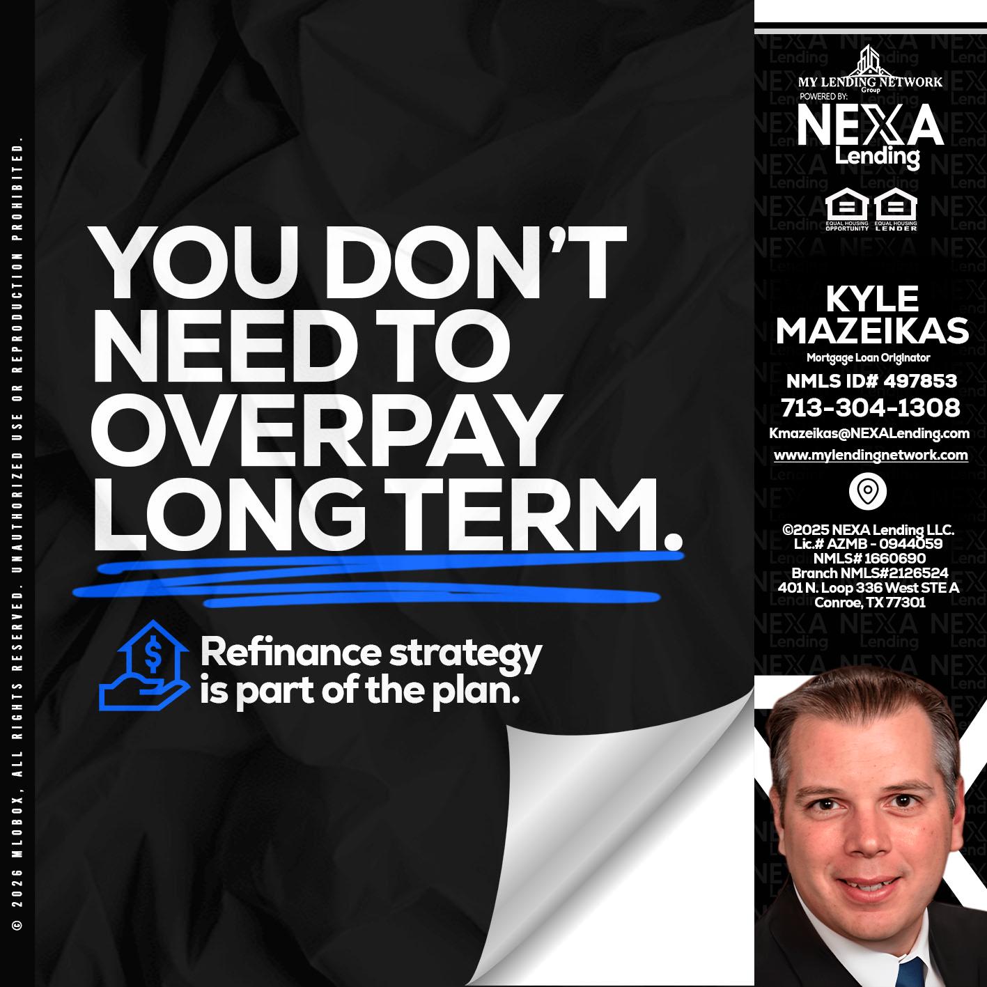 you don't need - Kyle Mazeikas -Branch Manager / Mortgage Advisor