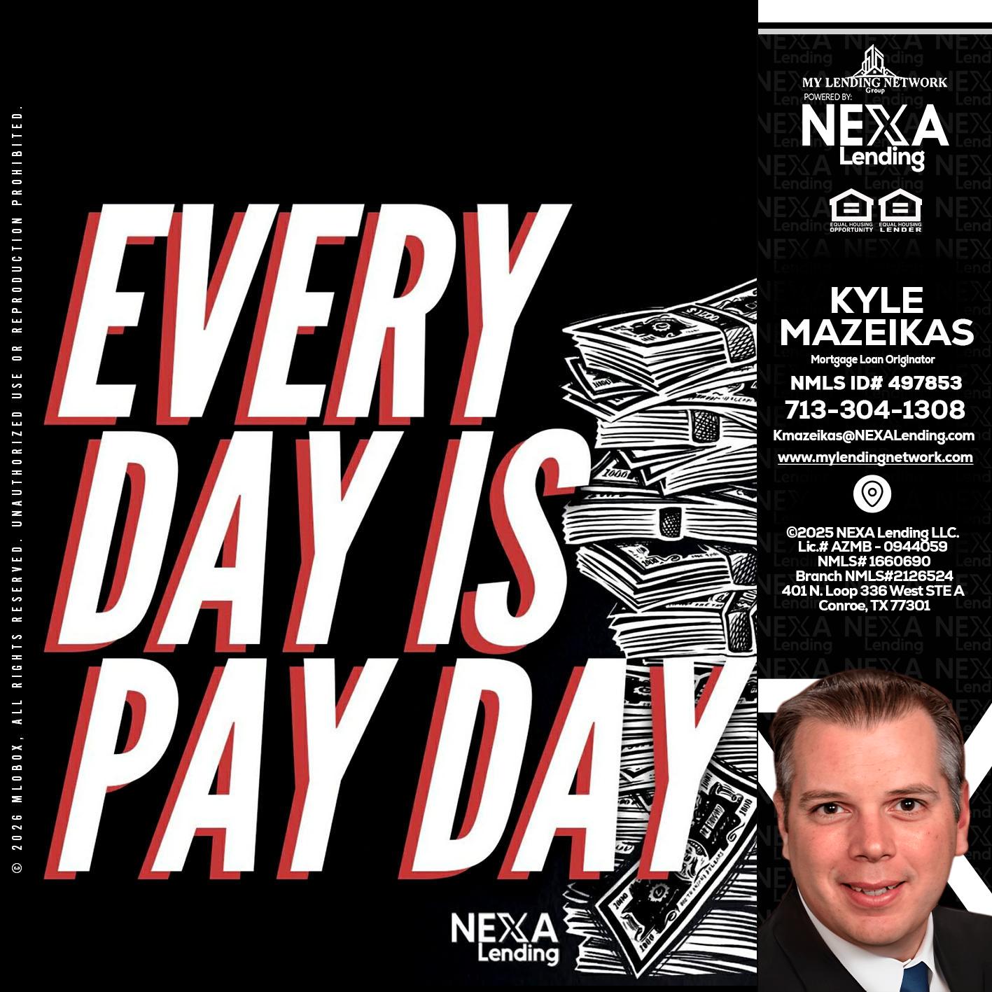 EVERY DAY IS PAY DAY - Kyle Mazeikas -Branch Manager / Mortgage Advisor
