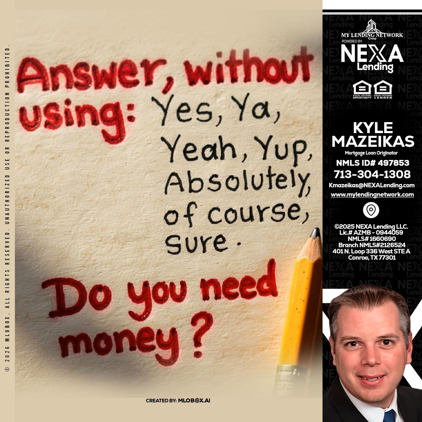 answer without - Kyle Mazeikas -Branch Manager / Mortgage Advisor