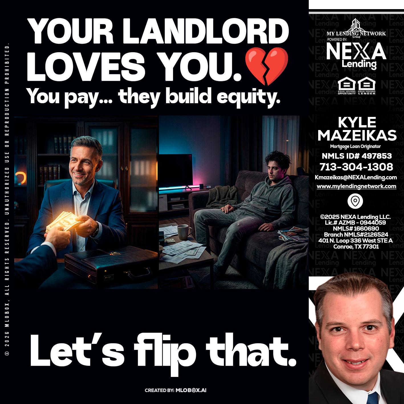 your landlord - Kyle Mazeikas -Branch Manager / Mortgage Advisor